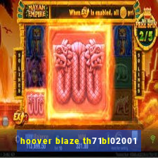 hoover blaze th71bl02001