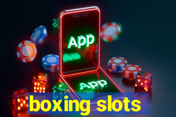 boxing slots