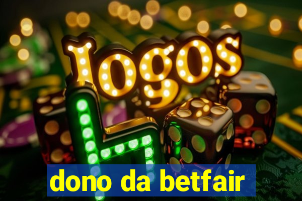 dono da betfair