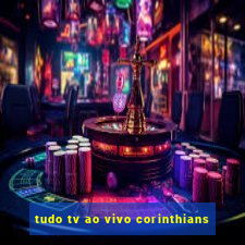 tudo tv ao vivo corinthians