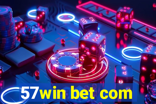 57win bet com