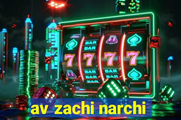 av zachi narchi