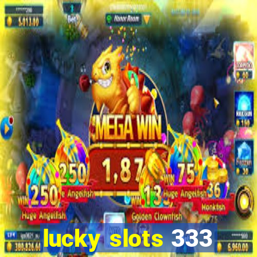 lucky slots 333