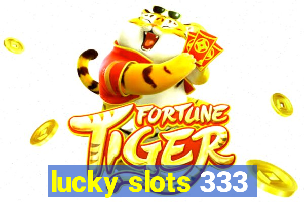 lucky slots 333