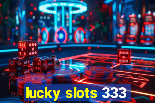 lucky slots 333