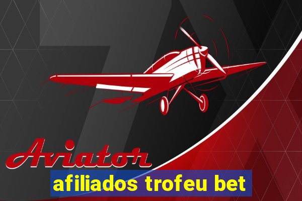 afiliados trofeu bet