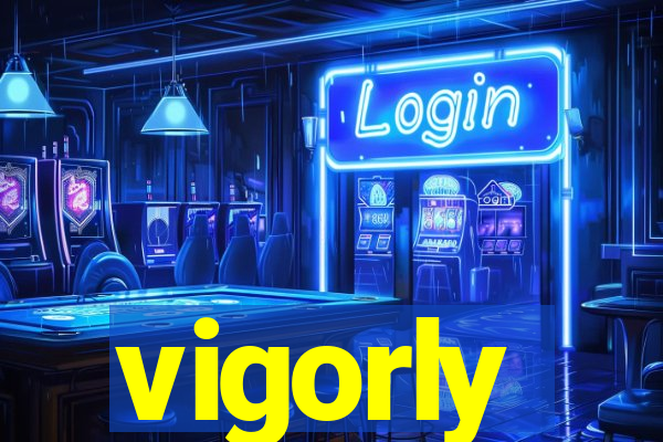 vigorly