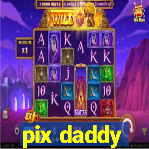 pix daddy