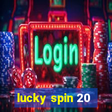 lucky spin 20