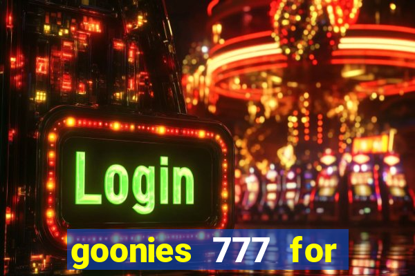 goonies 777 for slot games