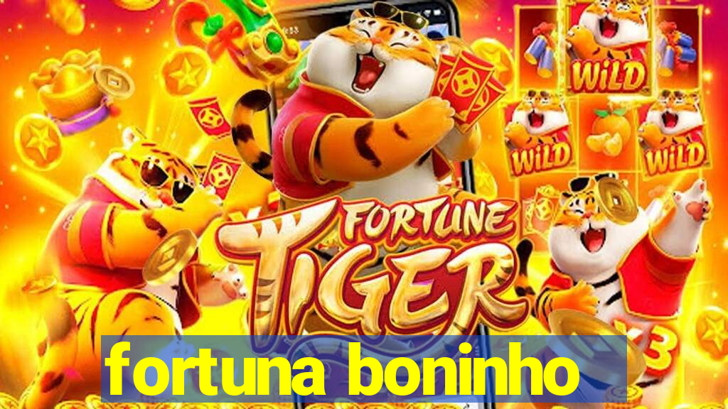 fortuna boninho