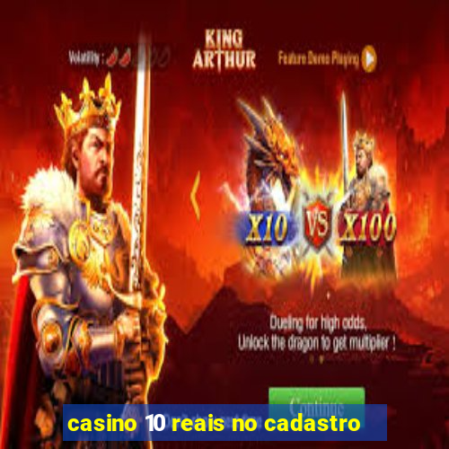 casino 10 reais no cadastro