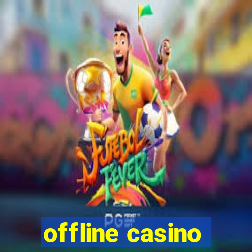 offline casino