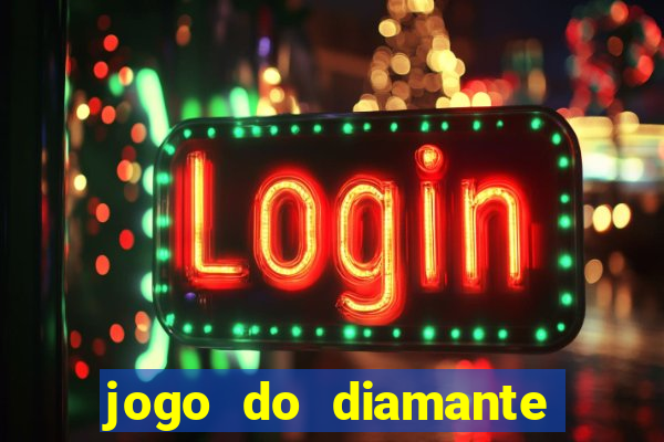 jogo do diamante para ganhar dinheiro