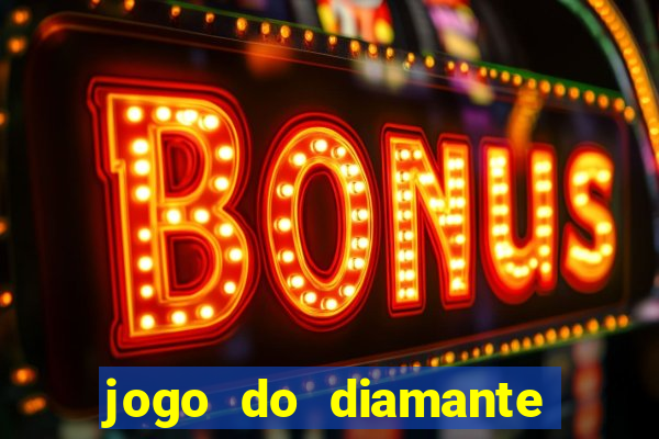 jogo do diamante para ganhar dinheiro