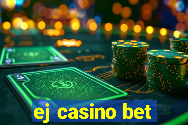 ej casino bet