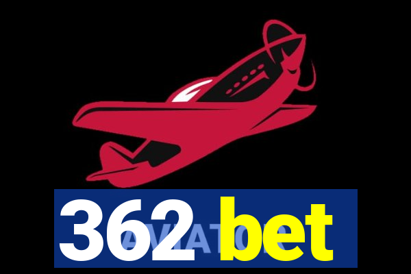 362 bet