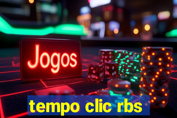 tempo clic rbs