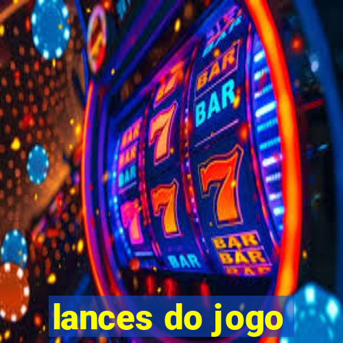 lances do jogo