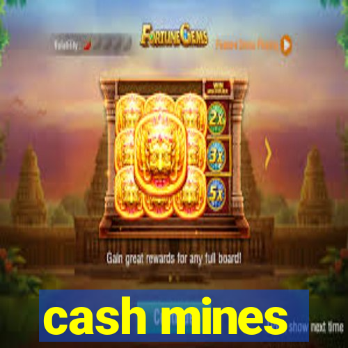 cash mines