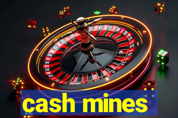 cash mines