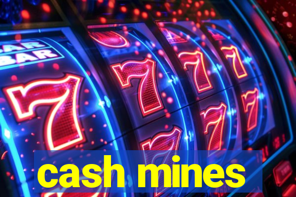 cash mines