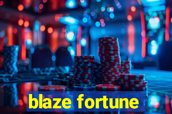 blaze fortune