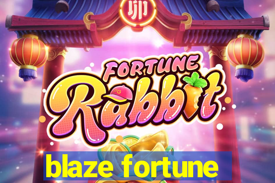 blaze fortune