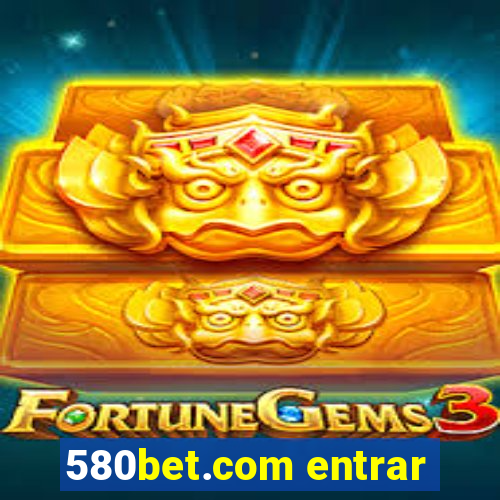 580bet.com entrar