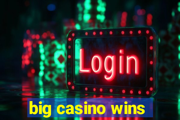 big casino wins