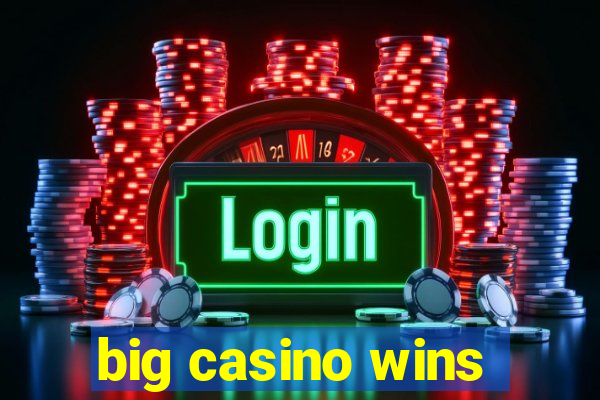 big casino wins