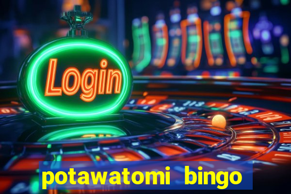 potawatomi bingo and casino