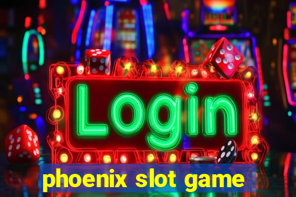 phoenix slot game