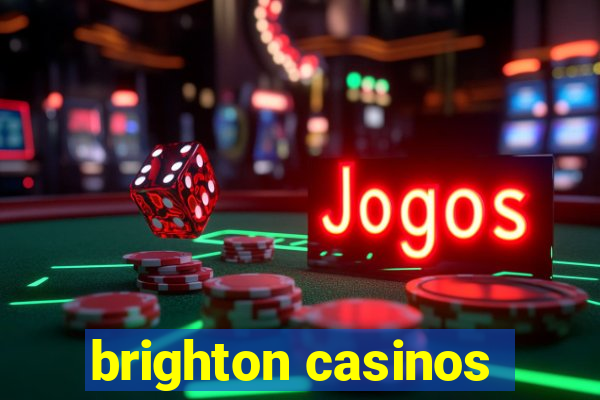 brighton casinos