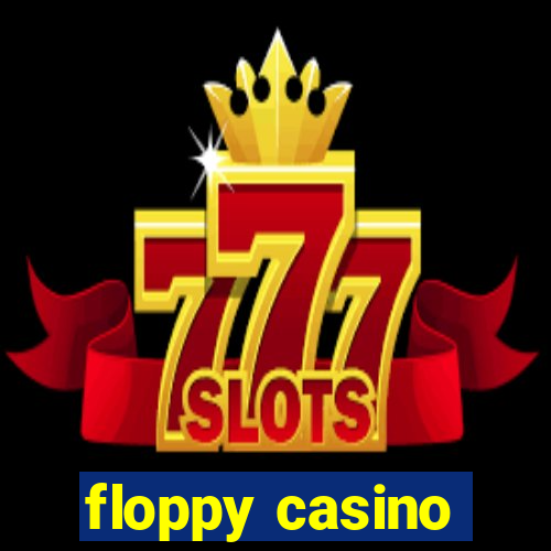 floppy casino