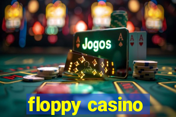 floppy casino