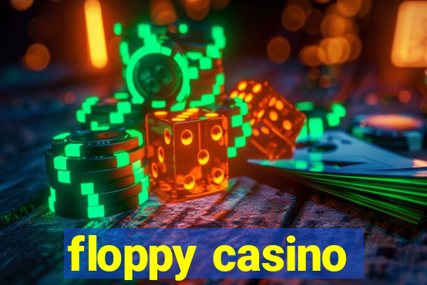 floppy casino