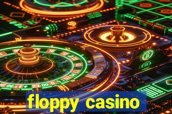 floppy casino