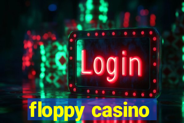 floppy casino