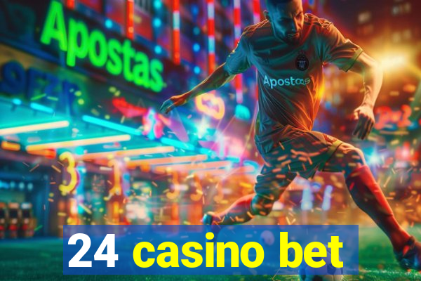 24 casino bet