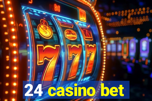 24 casino bet