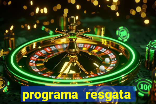 programa resgata brasil é confiável