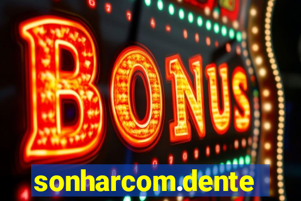 sonharcom.dente