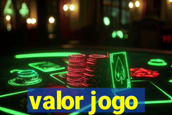 valor jogo