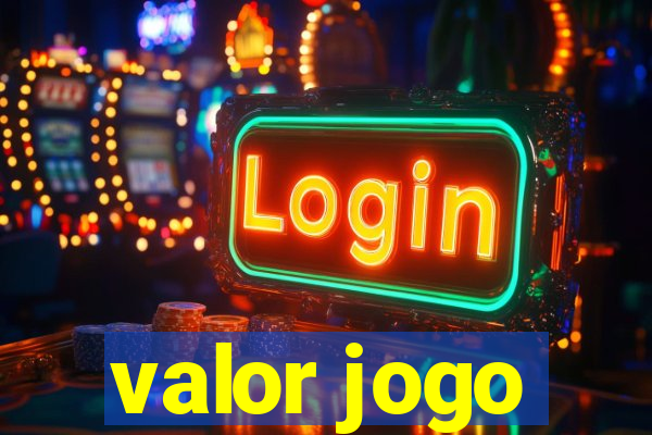 valor jogo