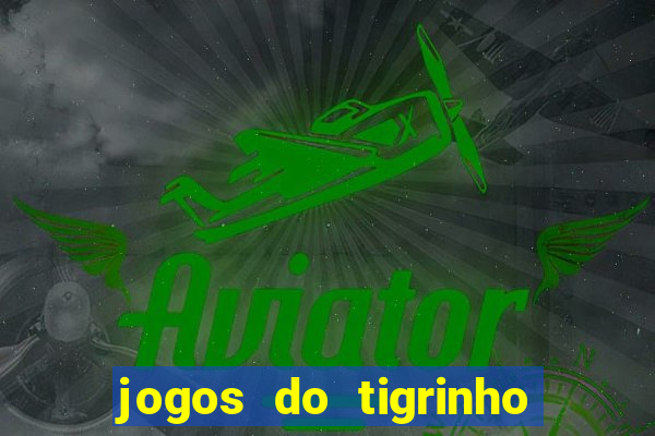 jogos do tigrinho que da bonus no cadastro