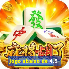 jogo abaixo de 4.5