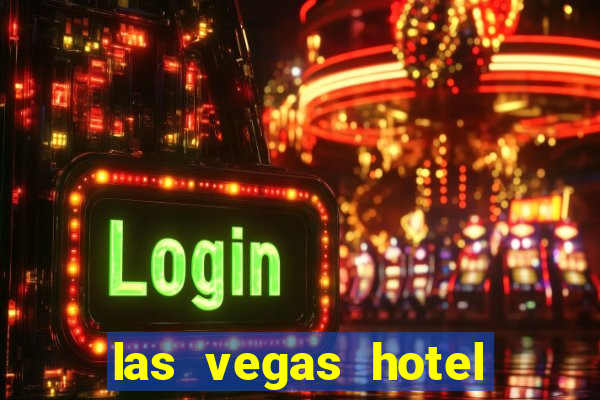 las vegas hotel with casino