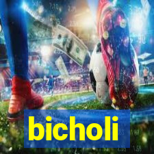 bicholi