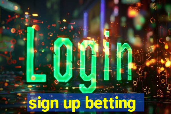 sign up betting